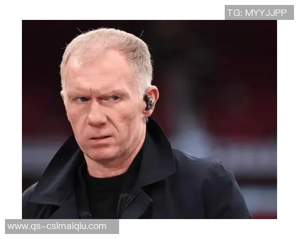 斯科尔斯与巴特批评曼联引援策略失去自我DNA应重拾传统价值